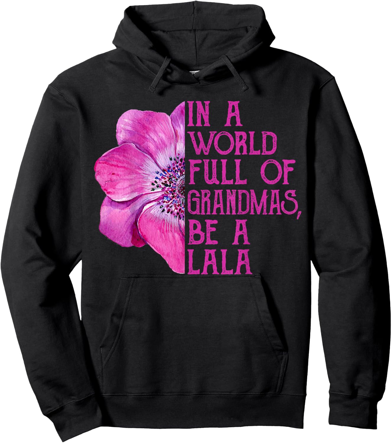 In A World Full Of Grandmas Be A Lala Apparel, Funny Grandma Hoodie - Hoodie | Black