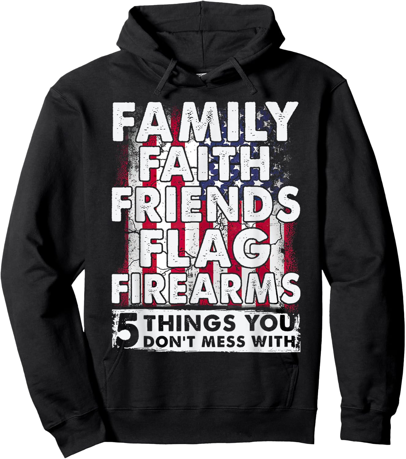 Don't Mess With 5 Family Faith Friends Flag Firearms Funny Hoodie - Hoodie | Black