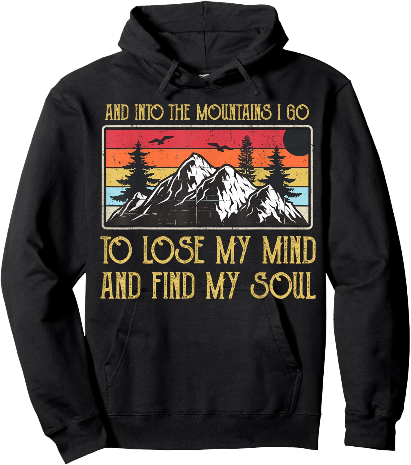 And Into The Mountains I Go To Lose My Mind And Find My Soul Hoodie - Hoodie | Black