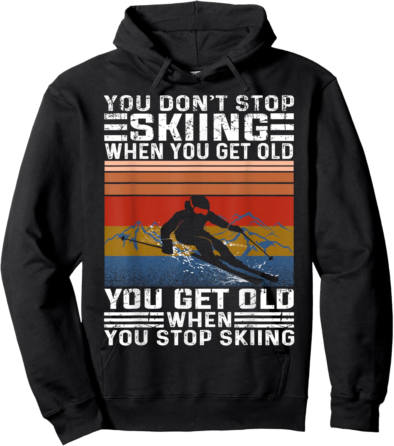 You Don't Stop Skiing When You Get Old Funny Skiing Hoodie - Hoodie | Black