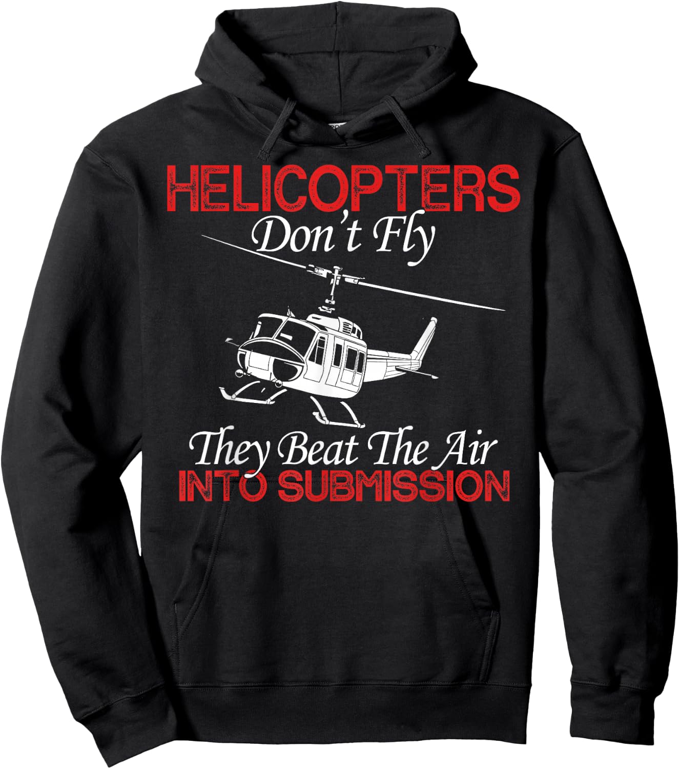 Helicopters Don't Fly They Beat The Air Into Submission Hoodie - Hoodie | Black