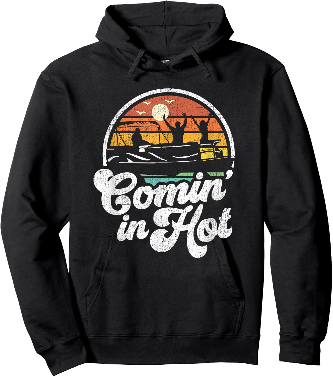 Comin In Hot Pontoon Boat Funny Boating Lake Gift Dad Hoodie - Hoodie | Black
