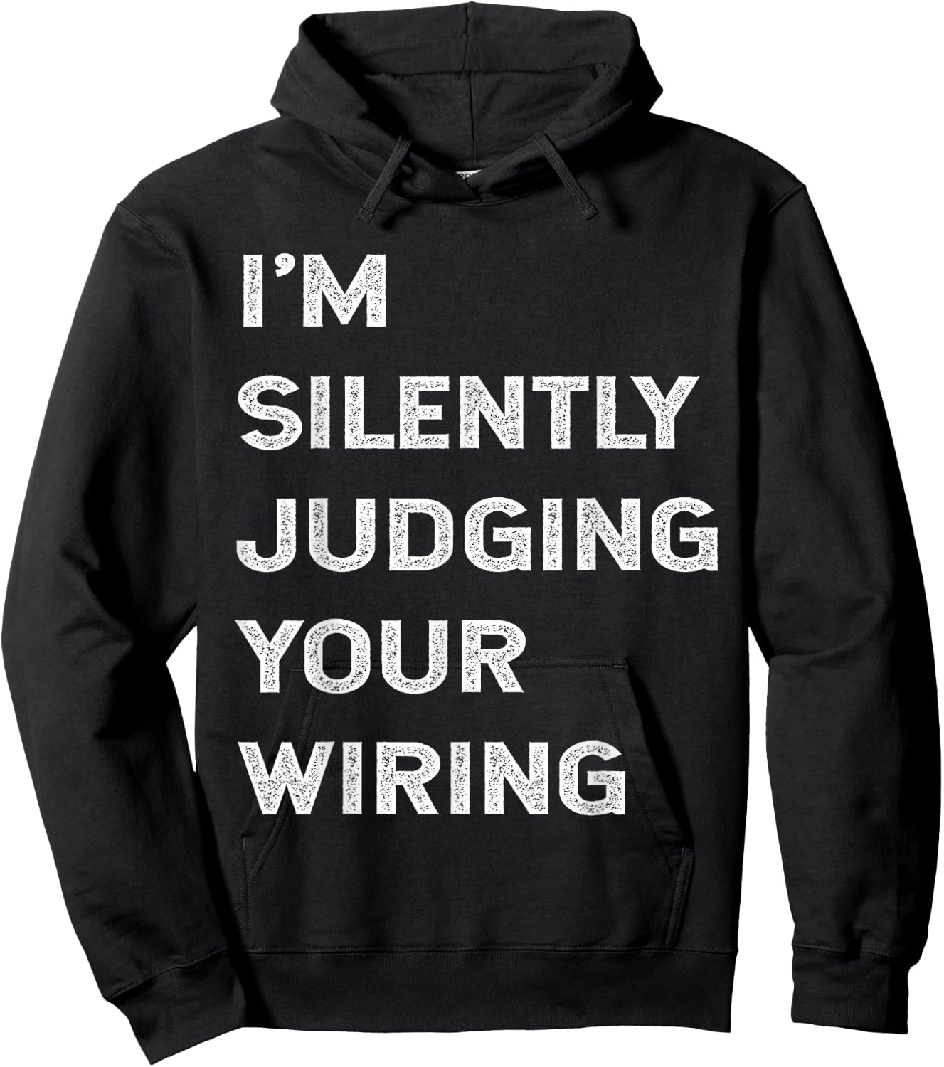 I'm Silently Judging Your Wiring Funny Electrician Quote Hoodie - Hoodie | Black