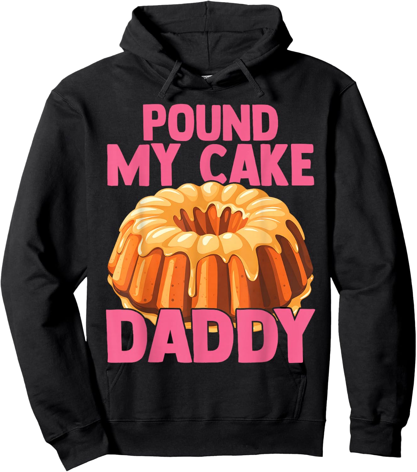 Funny Joke Embarrassing Gag Pound My Cake Daddy Hoodie - Hoodie | Black