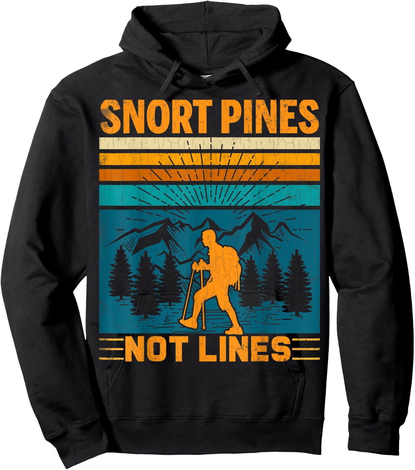 Snort Pines Not Lines Funny Hiker Hiking Trip Lover Graphic Hoodie - Hoodie | Black