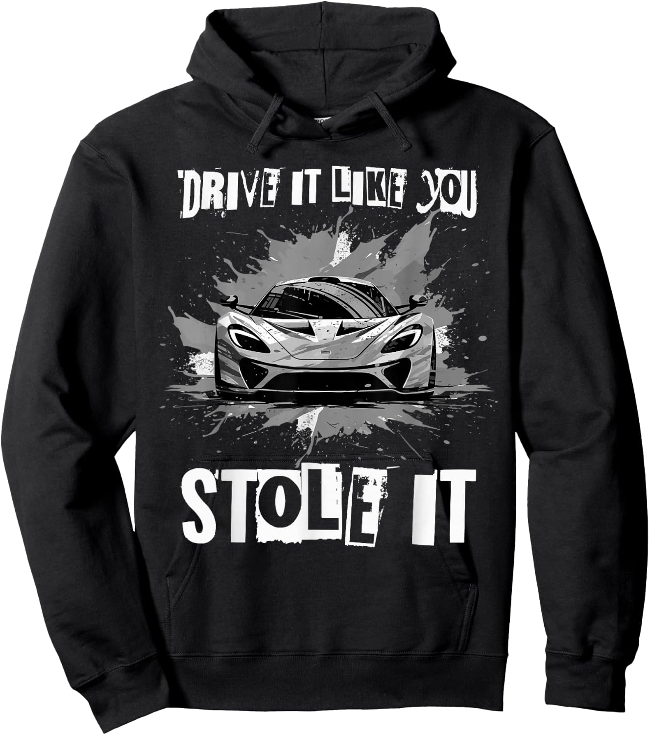 Drive It Like You Stole It Funny Sports Car Lover Saying Hoodie - Hoodie | Black
