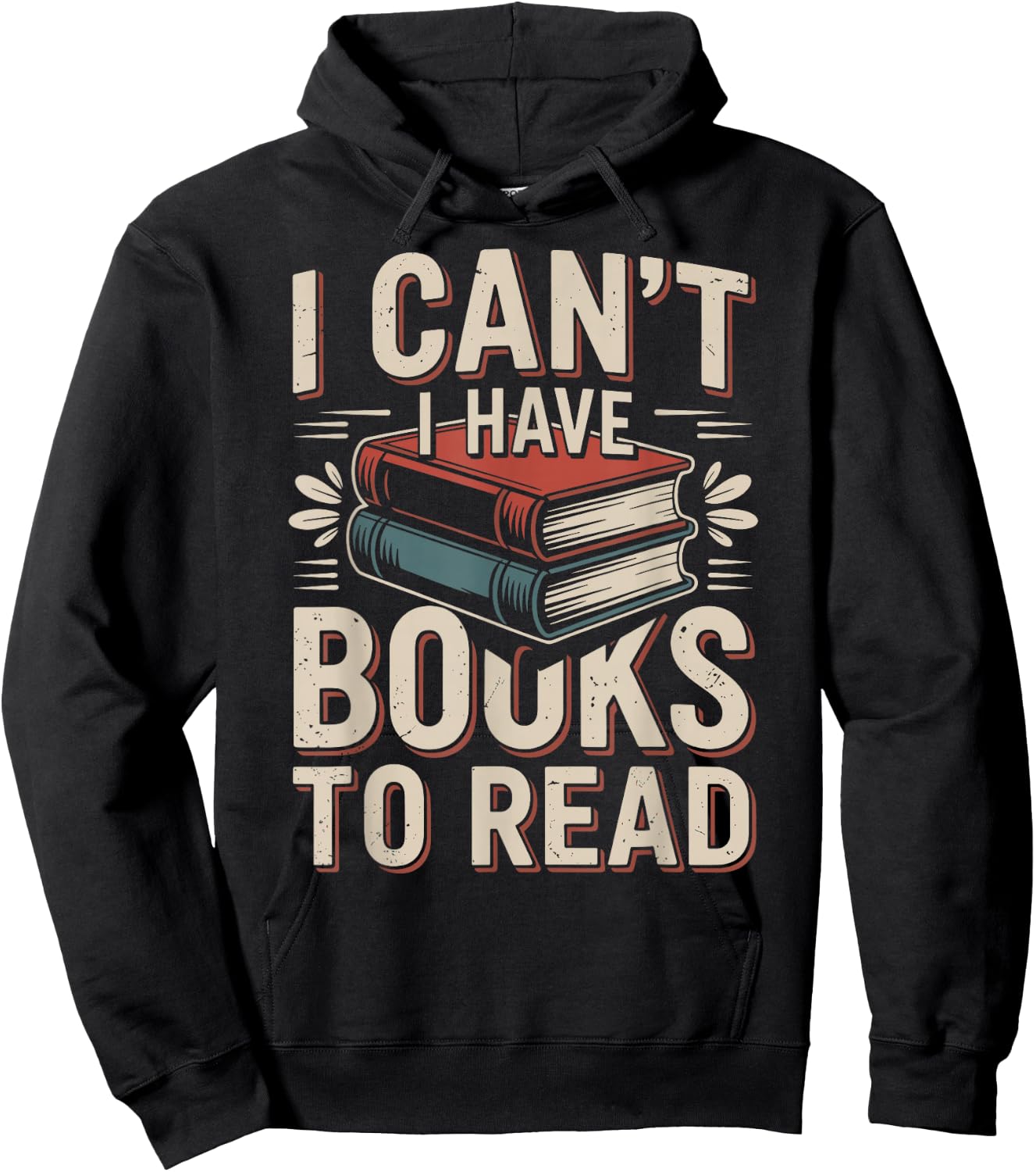 I Can't I Have Books to Read Funny Reading Hoodie - Hoodie | Black
