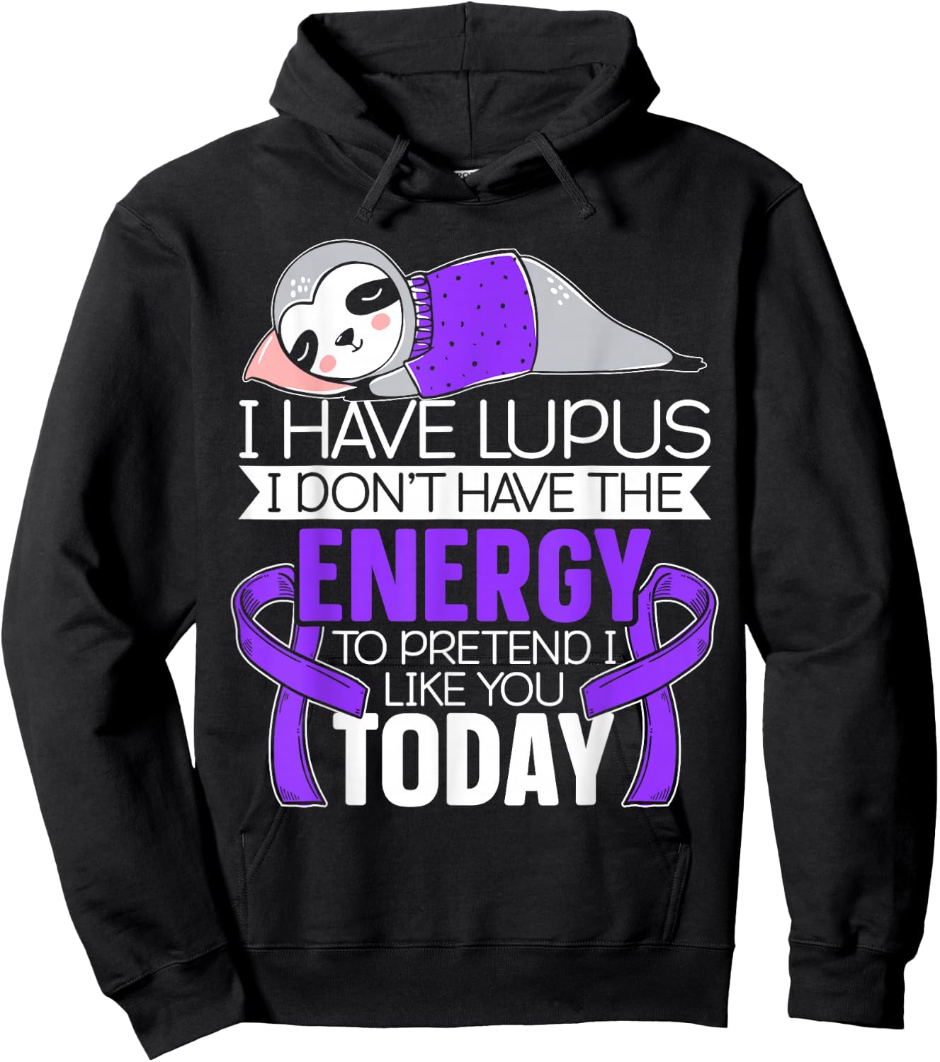 I Have Lupus I Don't Have The Energy to Pretend I Like You Hoodie - Hoodie | Black