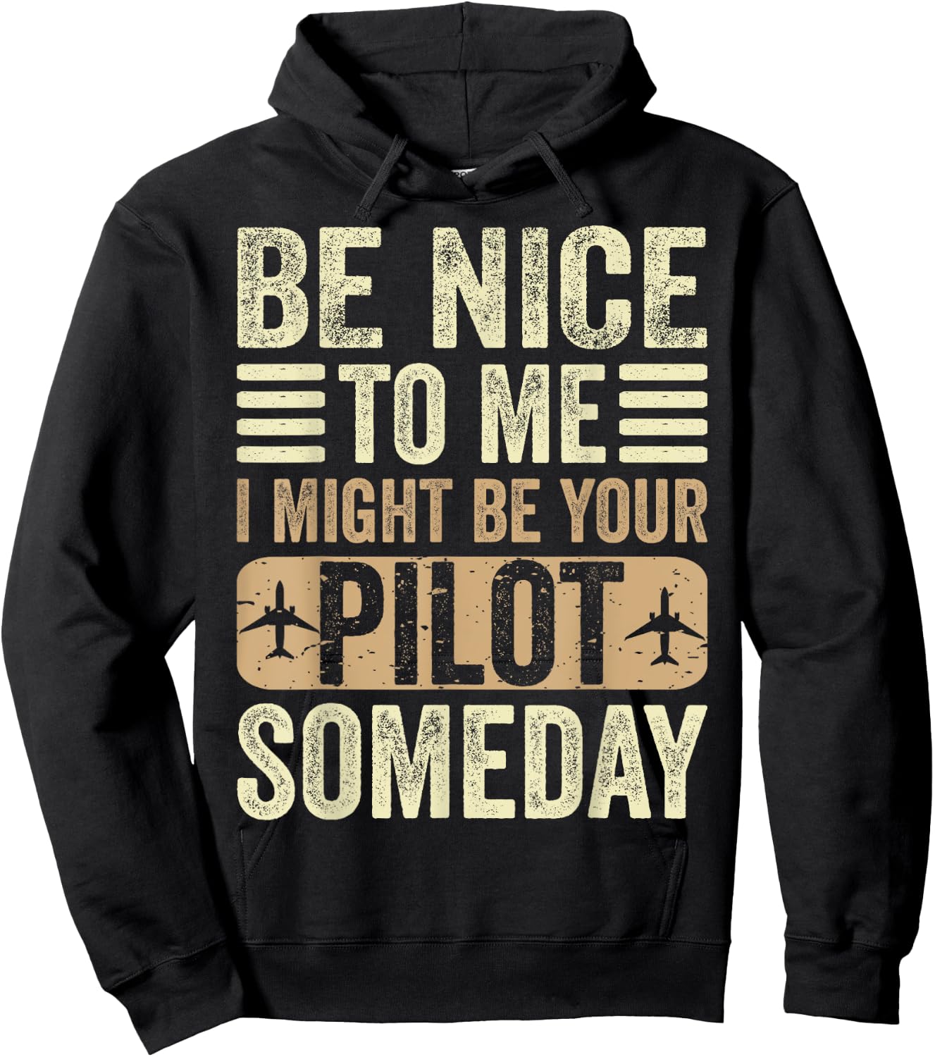 Be Nice I Might Be Your Pilot Someday Aviation Aircraft Hoodie - Hoodie | Black