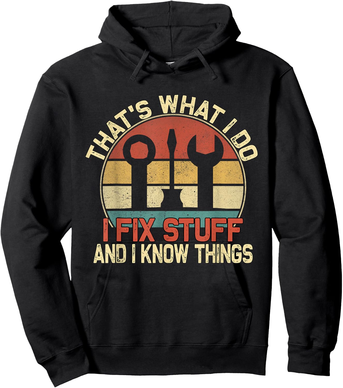 That's What I Do I Fix Stuff And I Know Things Hoodie - Hoodie | Black