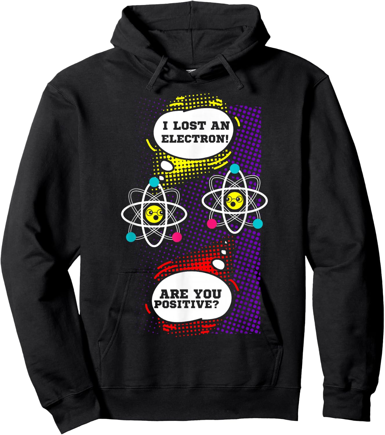 I Lost An Electron Are You Positive Neutron Atom Students Hoodie - Hoodie | Black