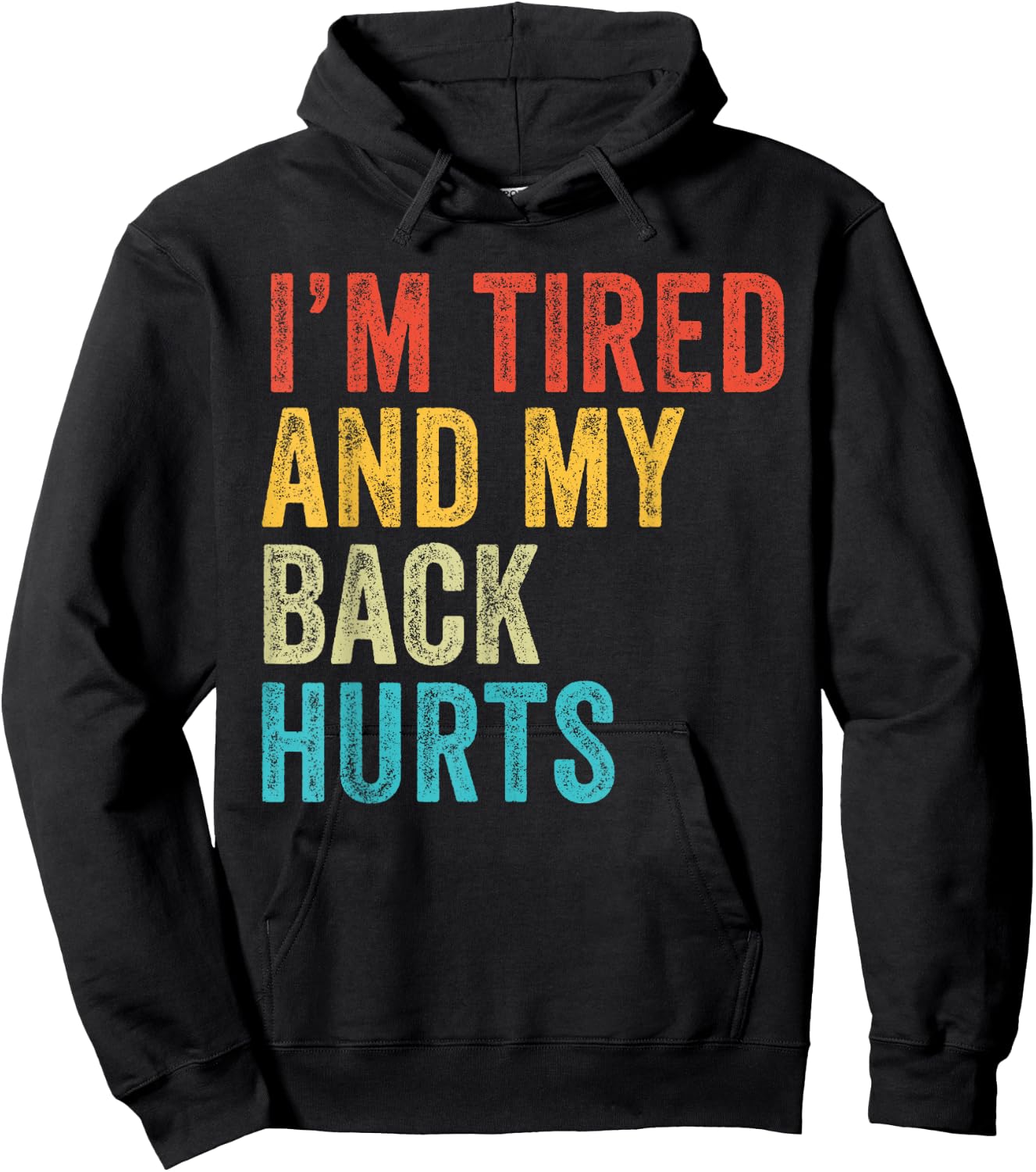 I'm Tired And My Back Hurts Joke Sarcastic Family Funny Hoodie - Hoodie | Black