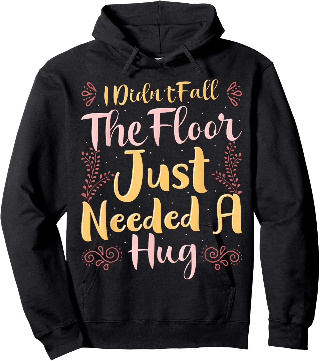 Family Kings I Didn't Fall The Floor Just Needed a Hug Black Women's Casual Letter Print Hoodie - Hoodie | Black