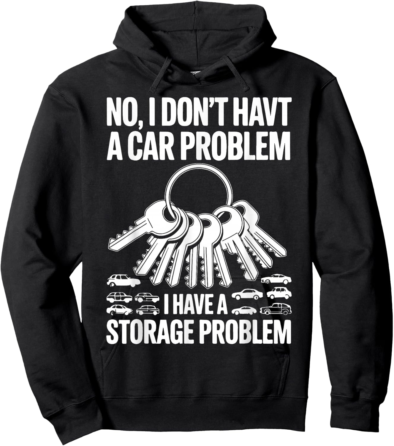 No I Don’t Have a Car Problem I Have a Storage Problem Hoodie - Hoodie | Black
