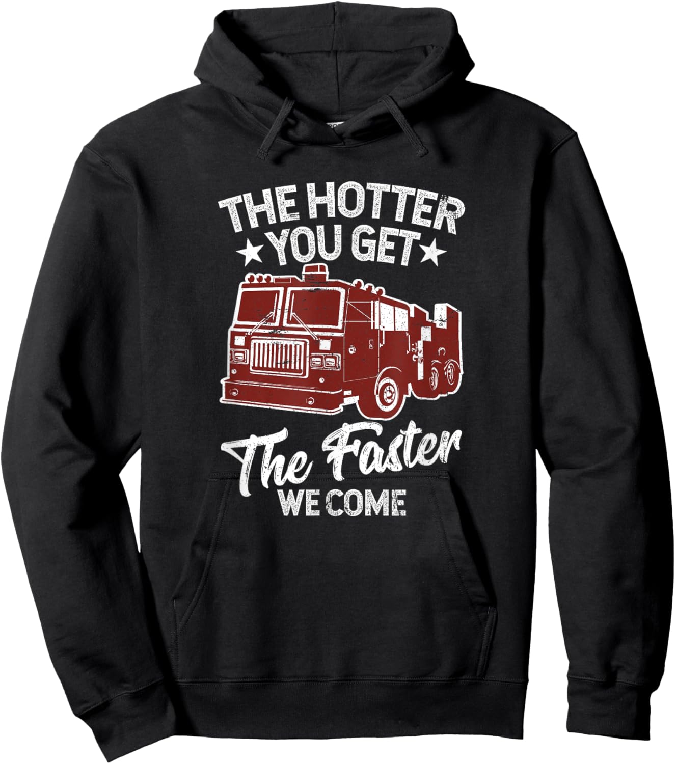 The Hotter You Get The Faster We Come Funny Firefighter Hoodie - Hoodie | Black