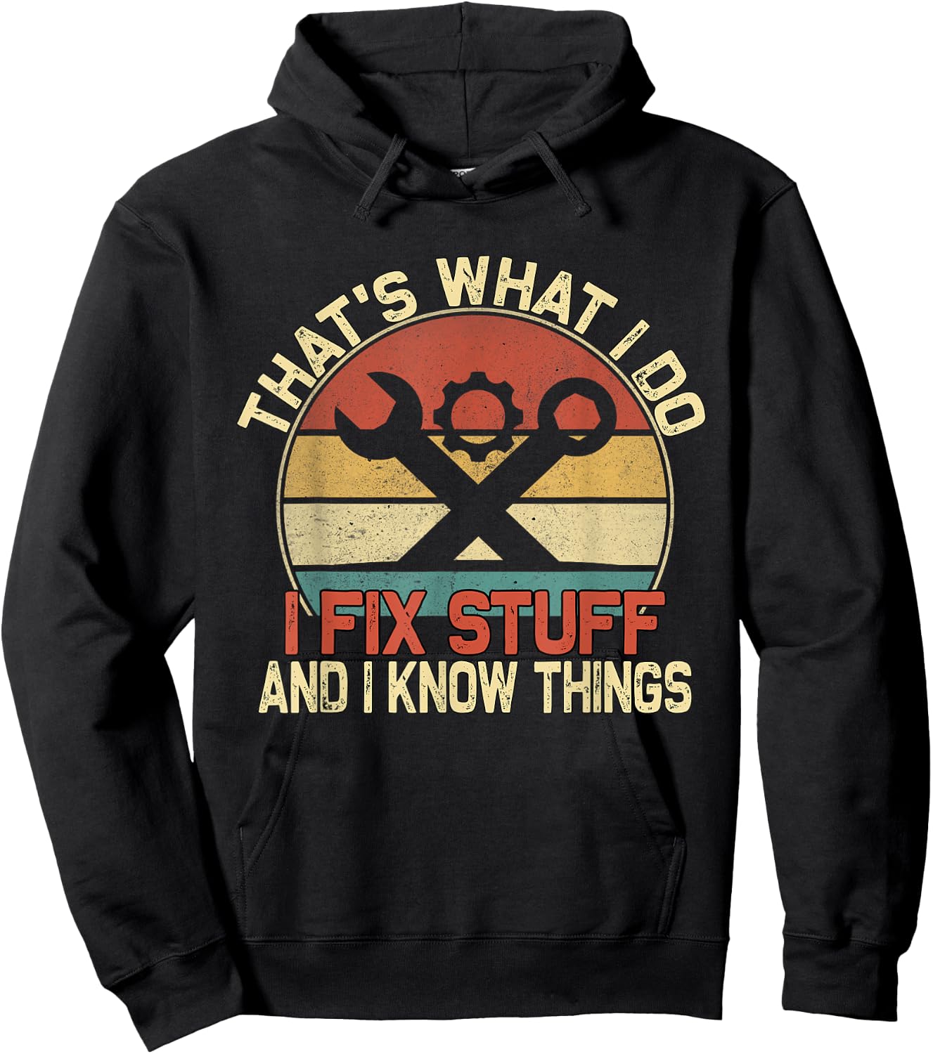 That's What I Do I Fix Stuff And I Know Things Hoodie - Hoodie | Black