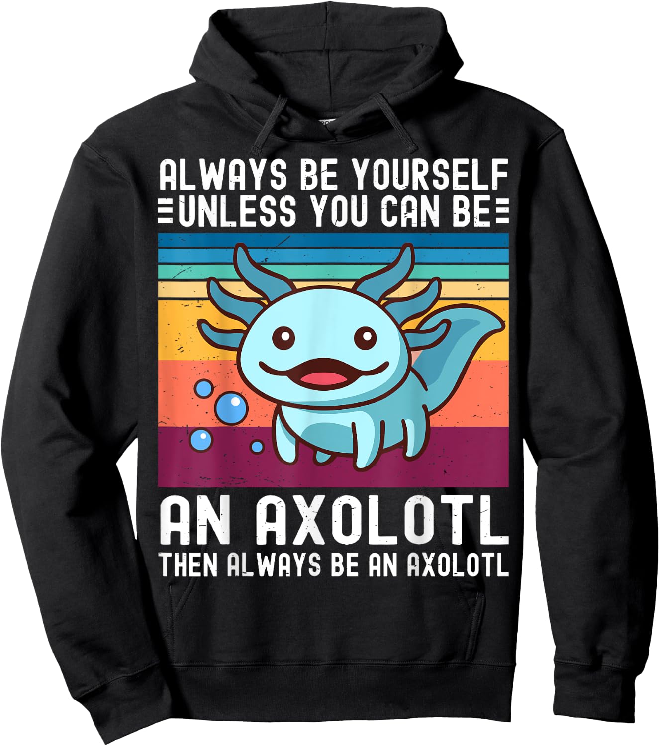 Cute Axolotl Always Be Yourself Unless You Can Be An Axolotl Hoodie - Hoodie | Black