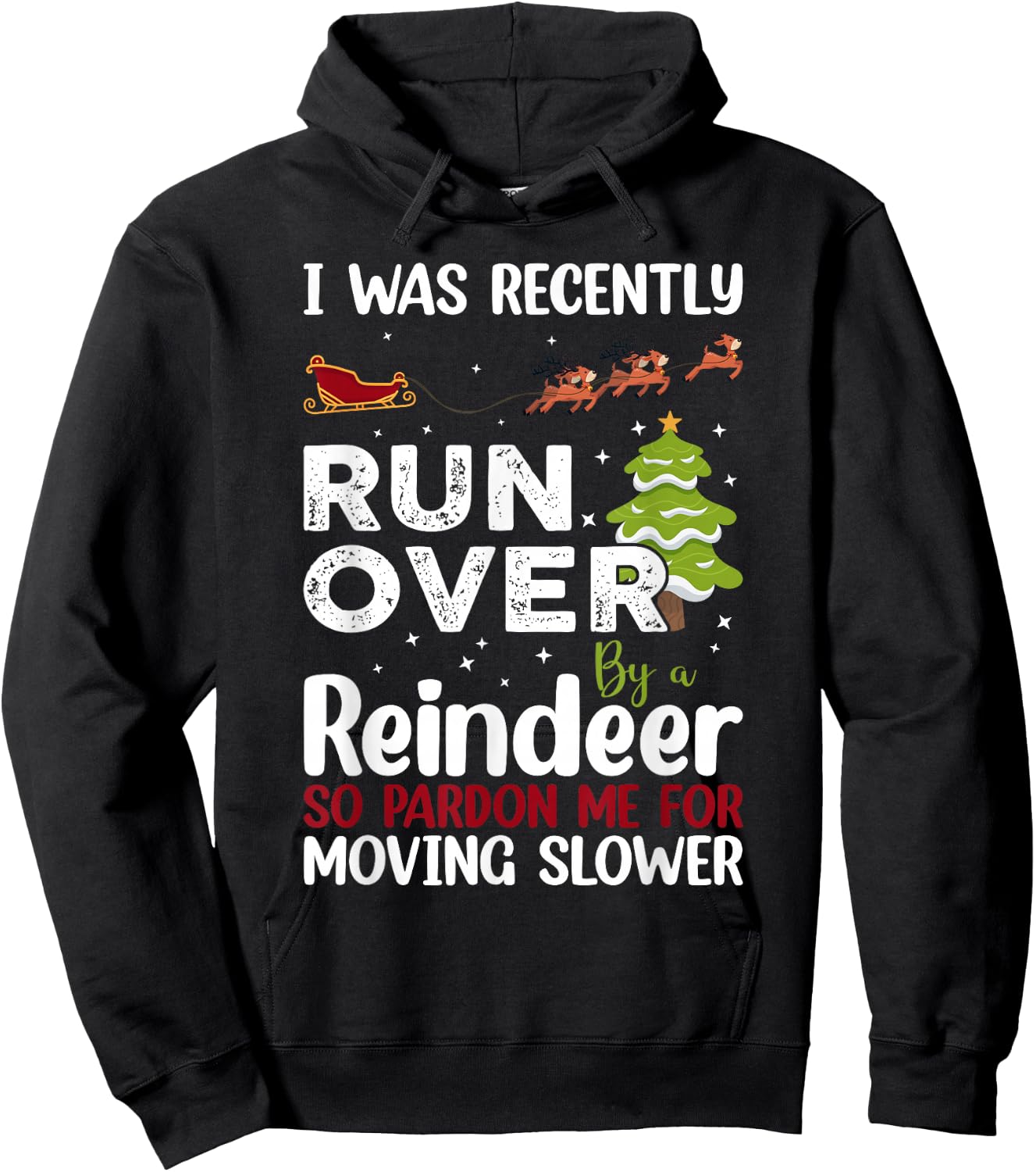 I Was Recently Run Over By A Reindeer Christmas So Pardon Hoodie - Hoodie | Black