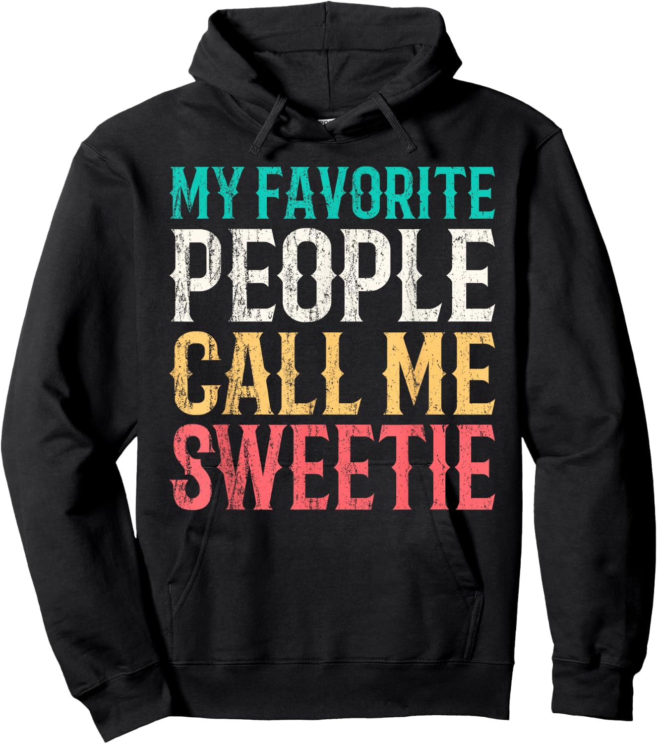 My Favorite People Call Me Sweetie Mothers Day Funny Vintage Hoodie - Hoodie | Black