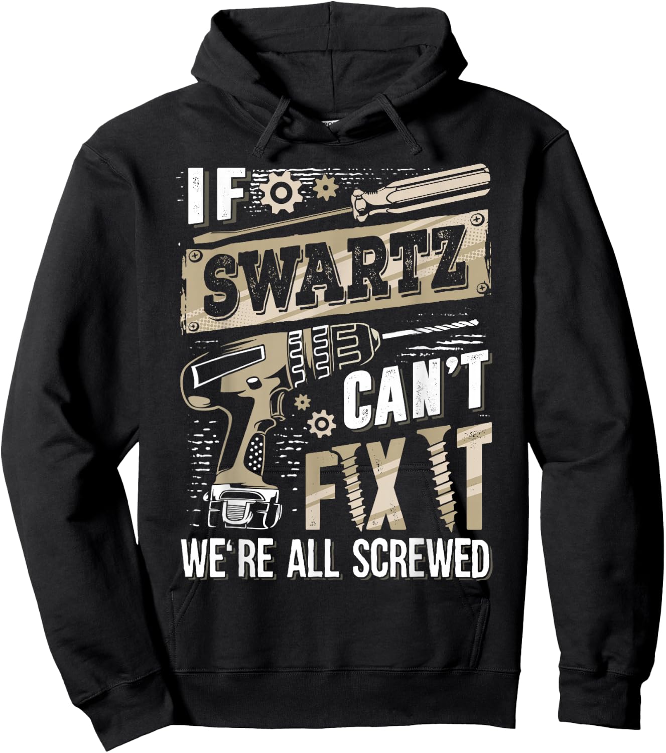If SWARTZ Can't Fix It We're All Screwed Funny Family Name Hoodie - Hoodie | Black