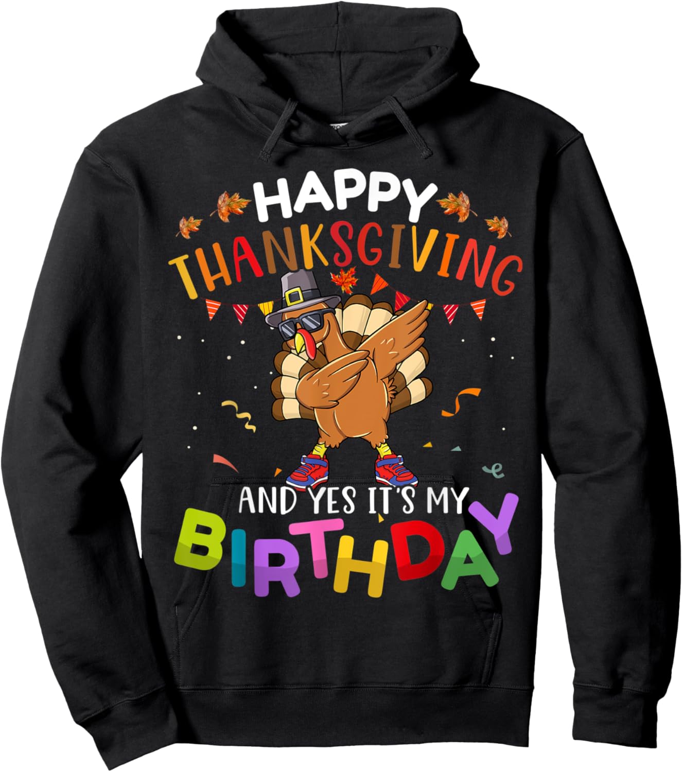 Happy Thanksgiving And Yes It’s My Birthday Turkey Dabbing Hoodie - Hoodie | Black