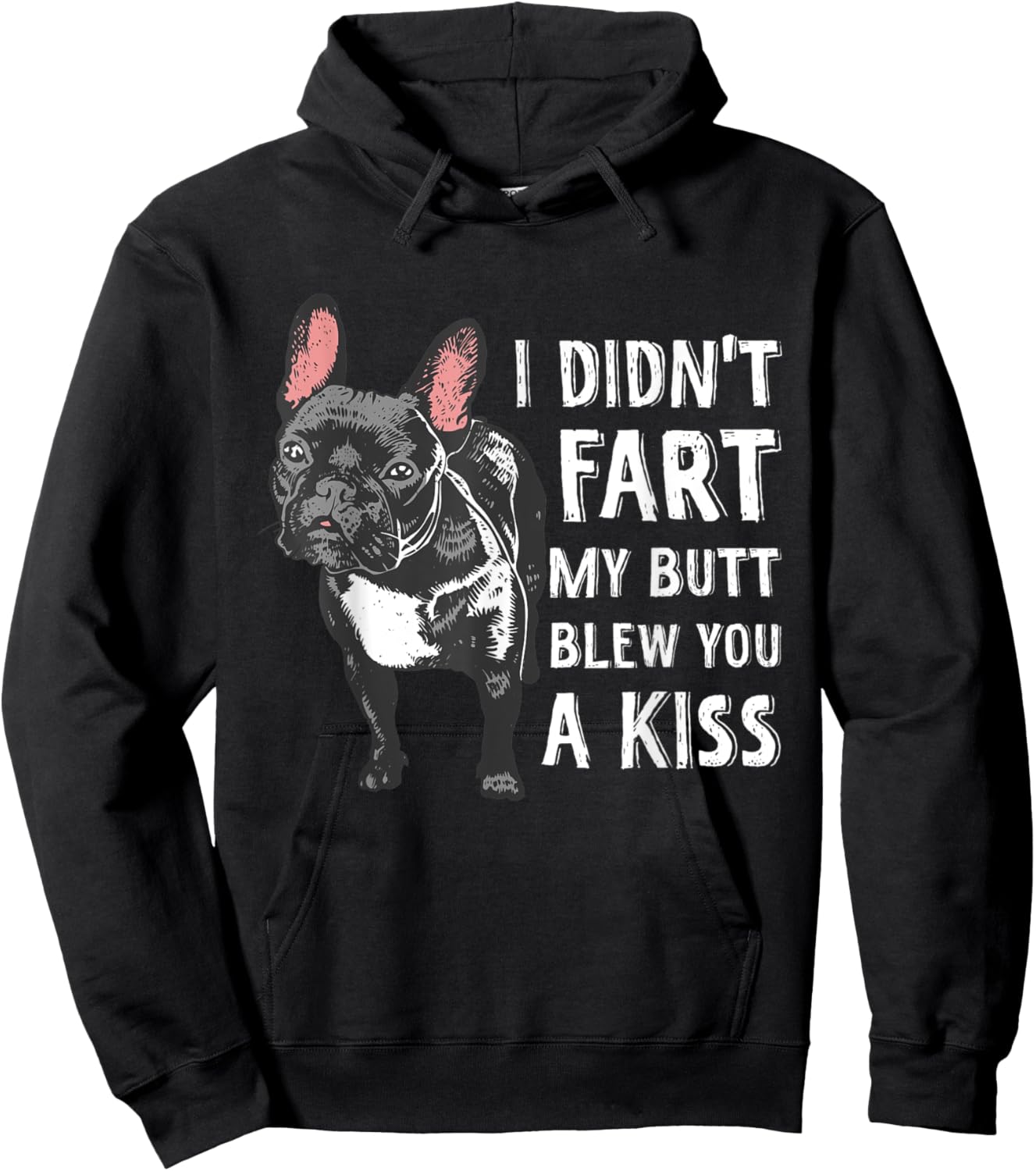 I Didn't Fart My Butt Blew You A Kiss Frenchie Hoodie - Hoodie | Black