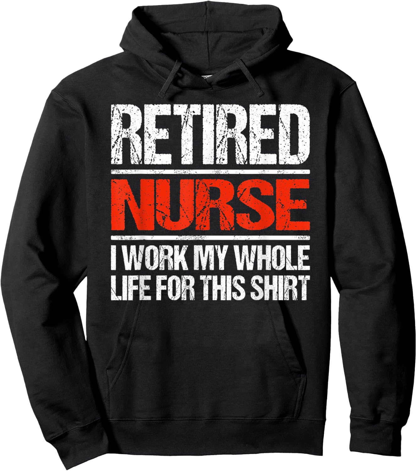 Retired Nurse I Worked My Whole Life For This Hoodie - Hoodie | Black