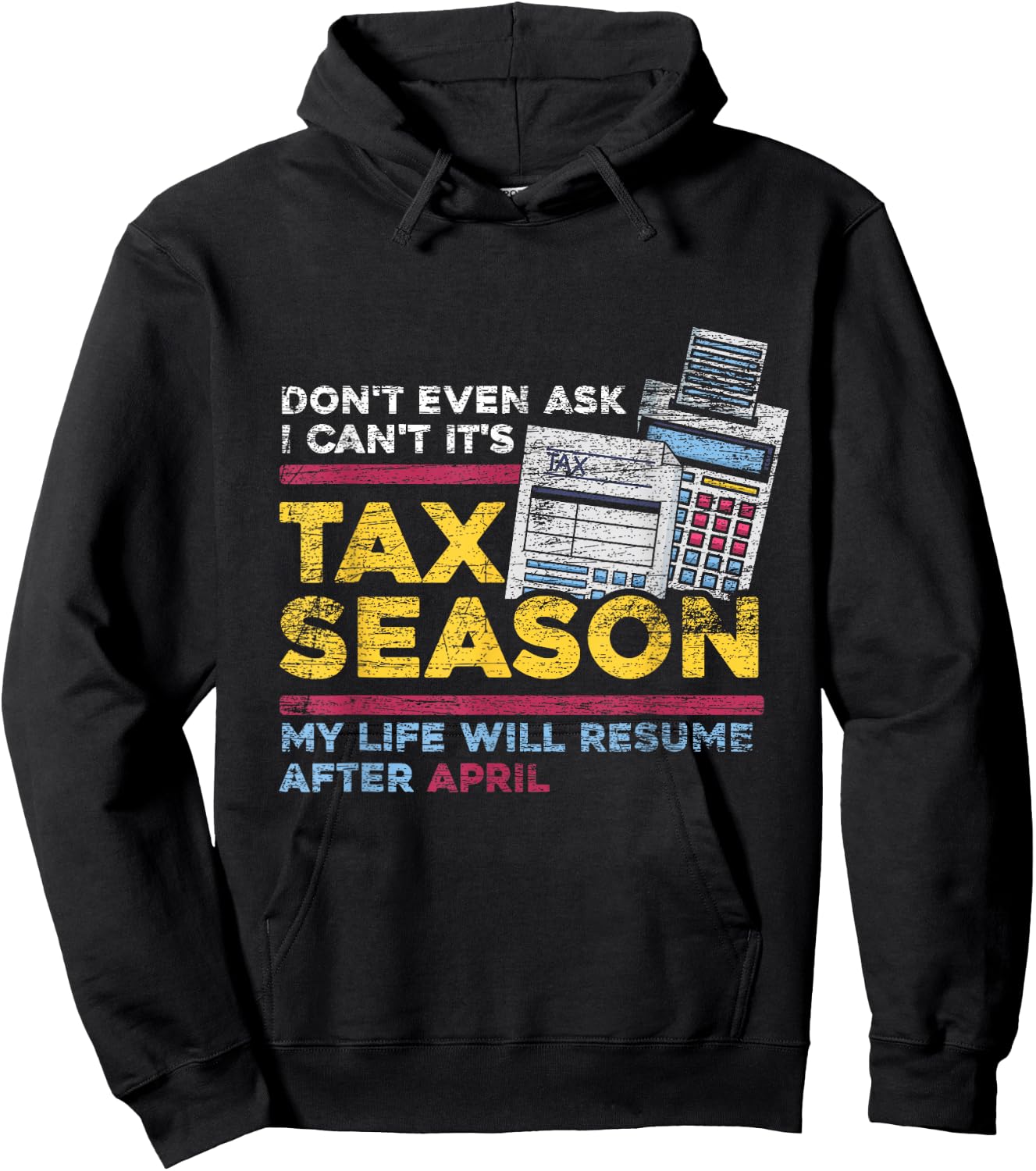 Dont Even Ask I Cant Its Tax Season Hoodie - Hoodie | Black