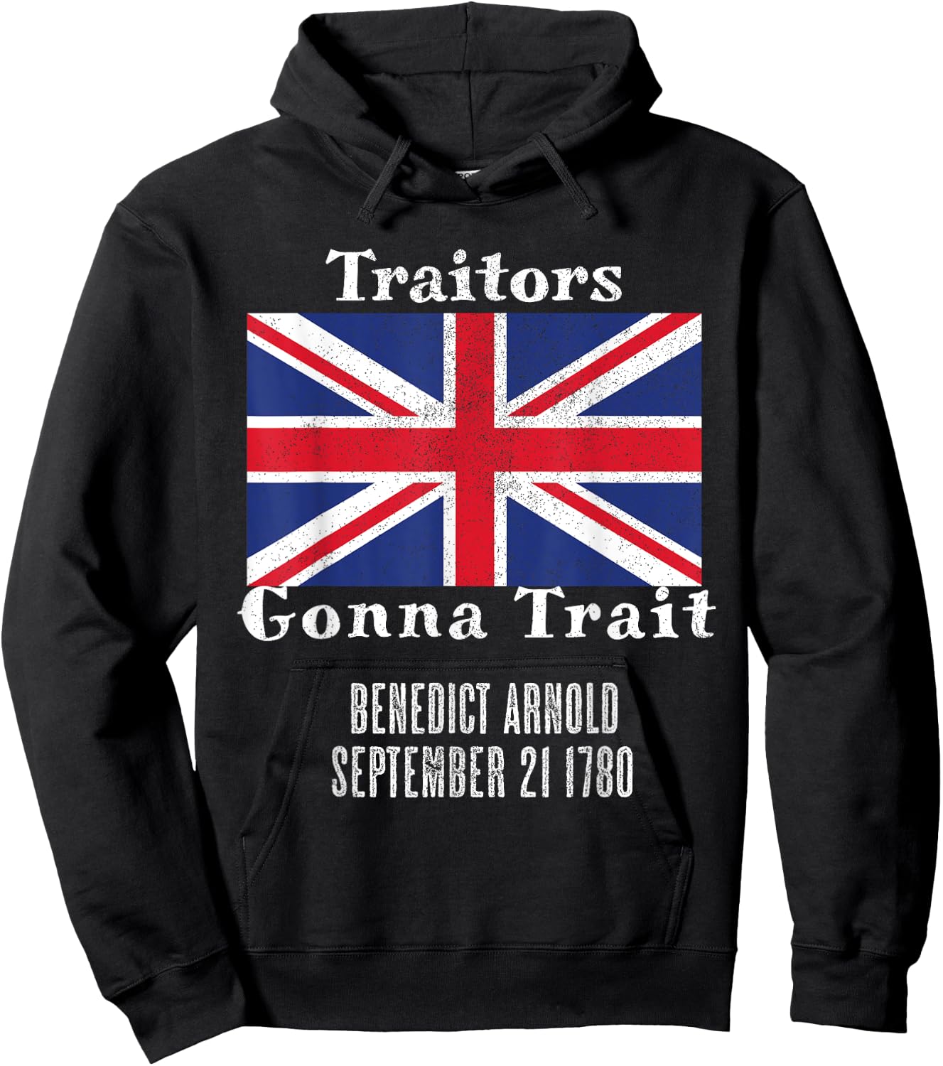 Distressed Benedict Arnold Traitors Gonna Trait British Flag Hoodie - Hoodie | Black