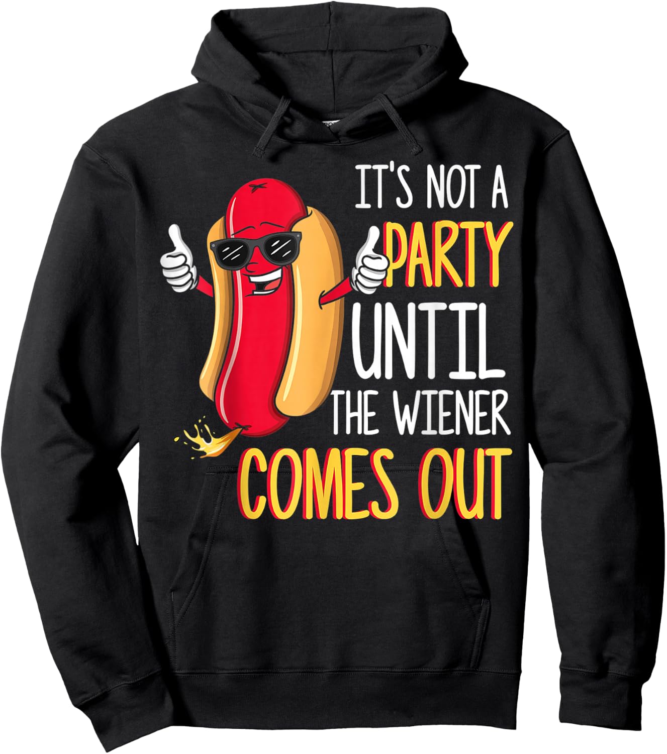 It's Not A Party Until The Wiener Comes Out - Funny Hot Dog Hoodie - Hoodie | Black
