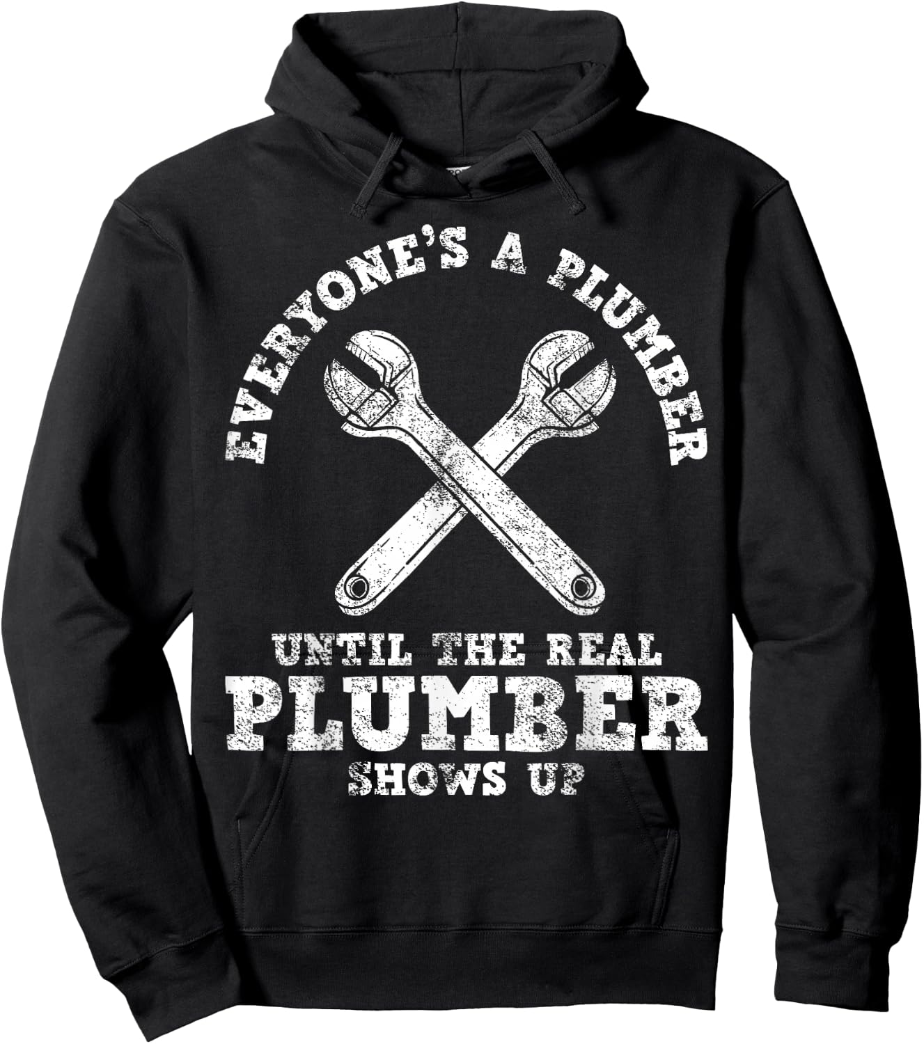 Everyone's A Plumber Until The Real Plumber Shows Up Hoodie - Hoodie | Black