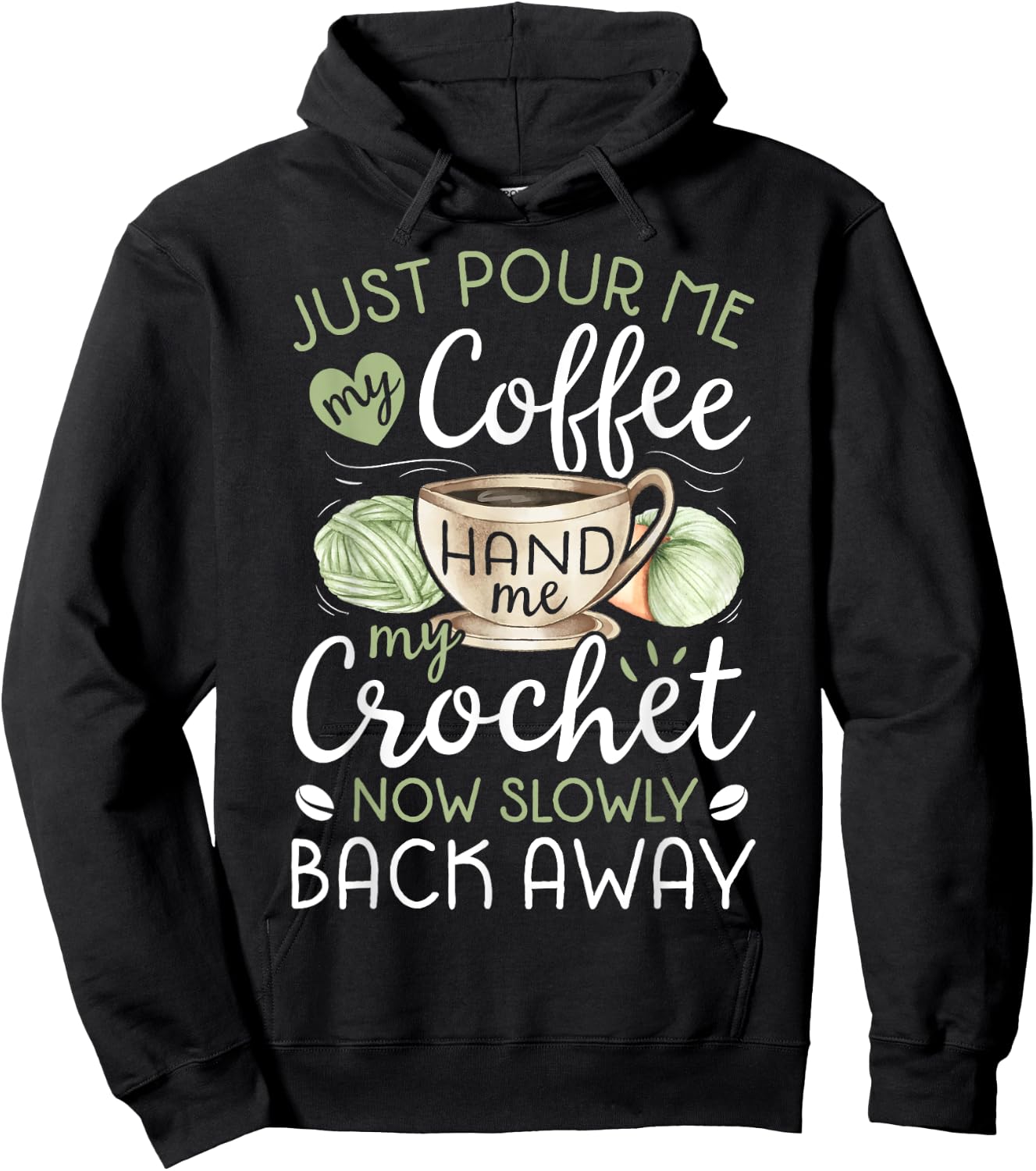 Just Pour Me My Coffee Hand Me My Crochet Funny Crocheting Small Hoodie - Hoodie | Black