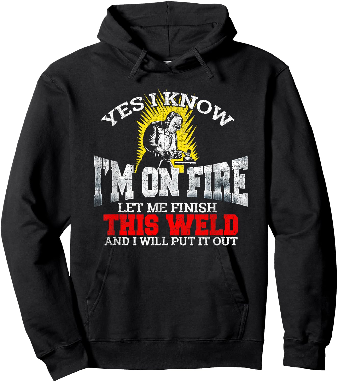 Funny Welder Yes I Know I'm On Fire Let Me Finish Hoodie - Hoodie | Black