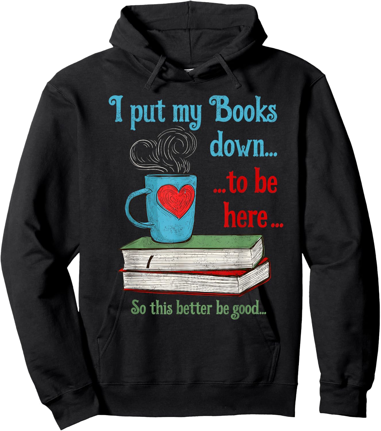 I put my Books down to be here Shirt Funny Book Hoodie - Hoodie | Black