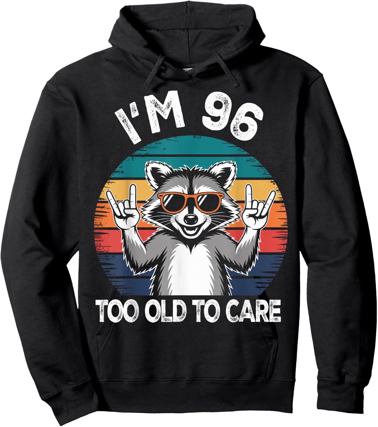 I’m 96 Too Old to Care Birthday 96 Years Old Men Women Funny Hoodie - Hoodie | Black