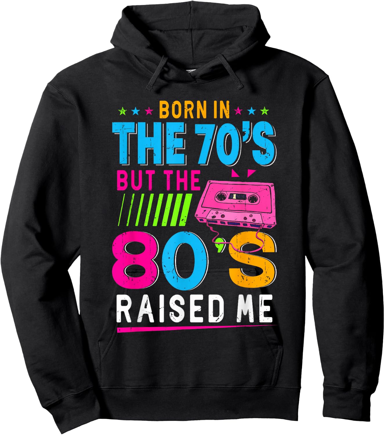 Born In The 70's But The 80's Raised Me Birthday Funny Gift Hoodie - Hoodie | Black
