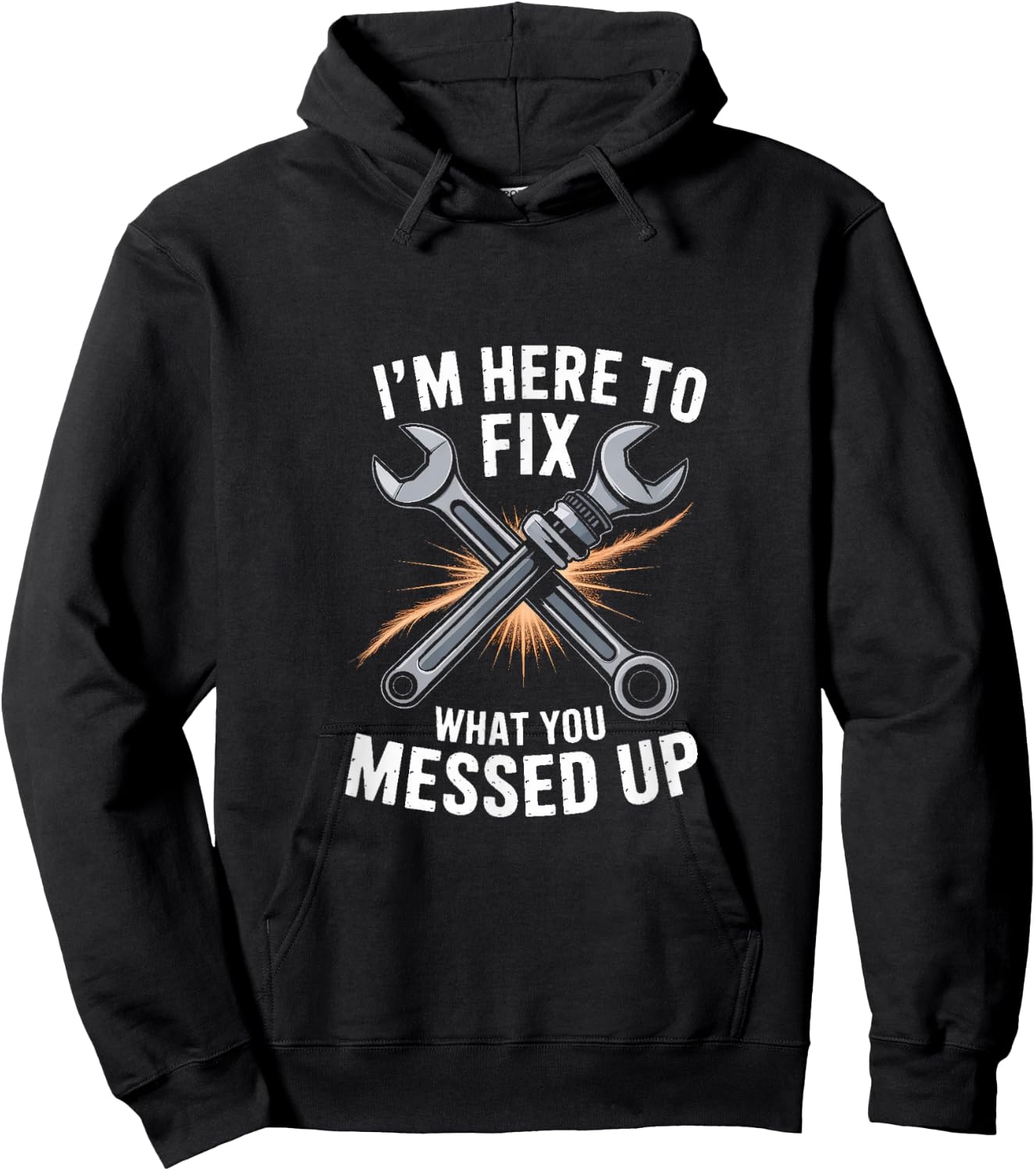 Im Here to Fix What You Messed Up Mechanic Humor Hoodie - Hoodie | Black