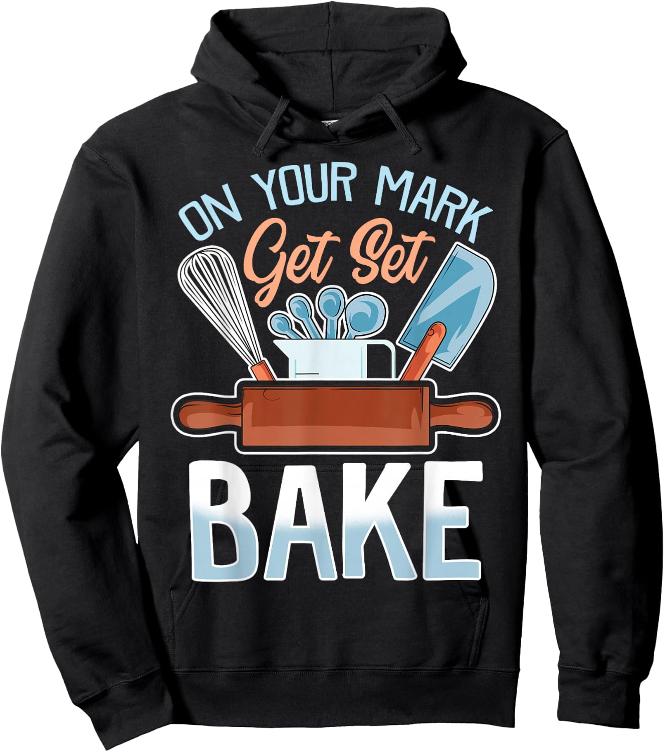 On Your Mark Get Set Bake | Funny Baker/Baking Quote Hoodie - Hoodie | Black