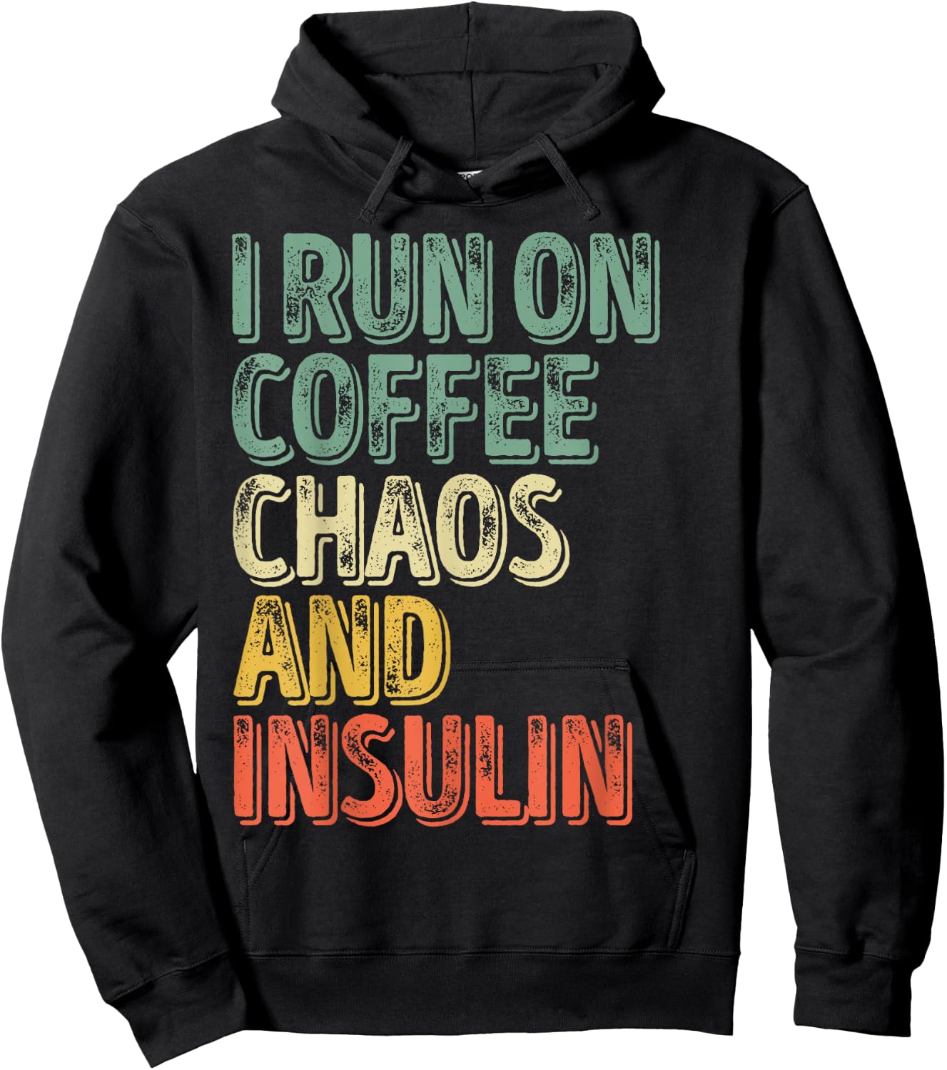 Funny Diabetes Shirt I Run On Coffee Chaos And Insulin Hoodie - Hoodie | Black