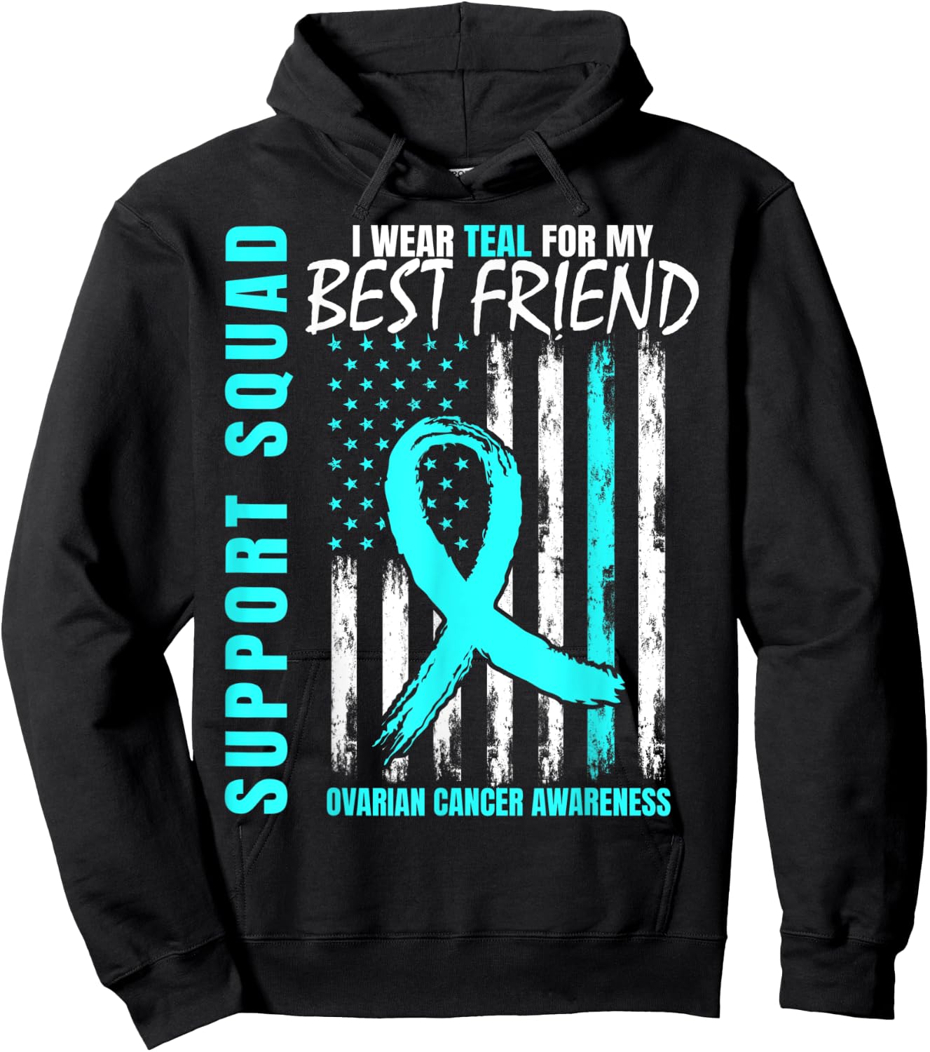 Support Squad Teal Best Friend Ovarian Cancer Awareness Flag Hoodie - Hoodie | Black