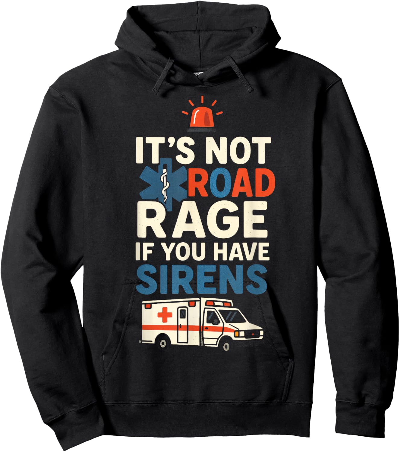 IT’S NOT Road Rage IF You Have Sirens - Funny EMT Paramedic Hoodie - Hoodie | Black
