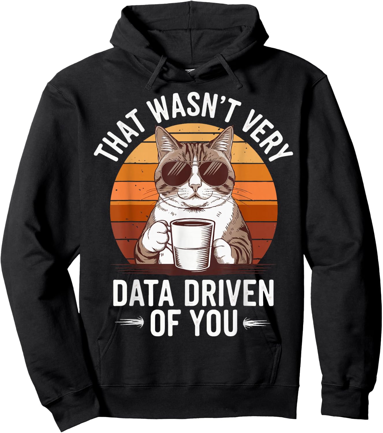That Wasn't Very Data Driven Of You Hoodie - Hoodie | Black