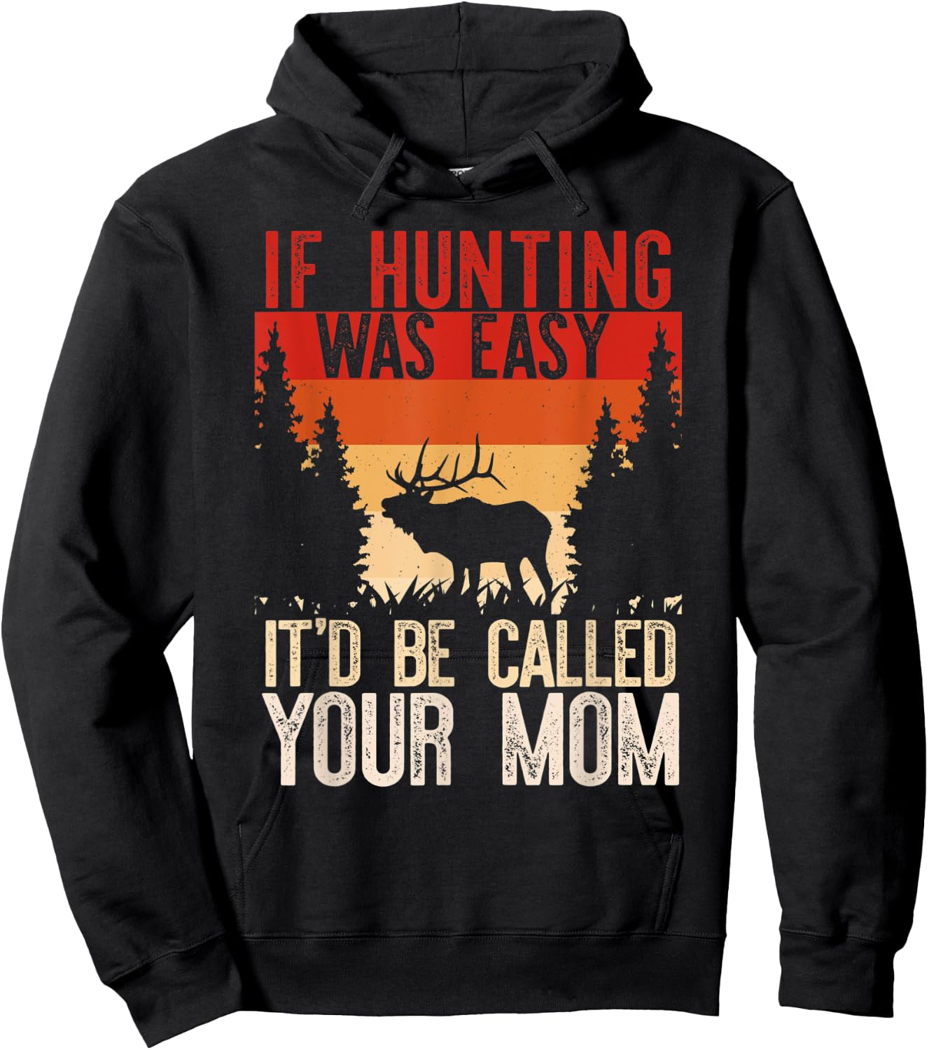 IF HUNTING WAS EASY IT'D BE CALLED YOUR MOM Funny Hunt Meme Hoodie - Hoodie | Black