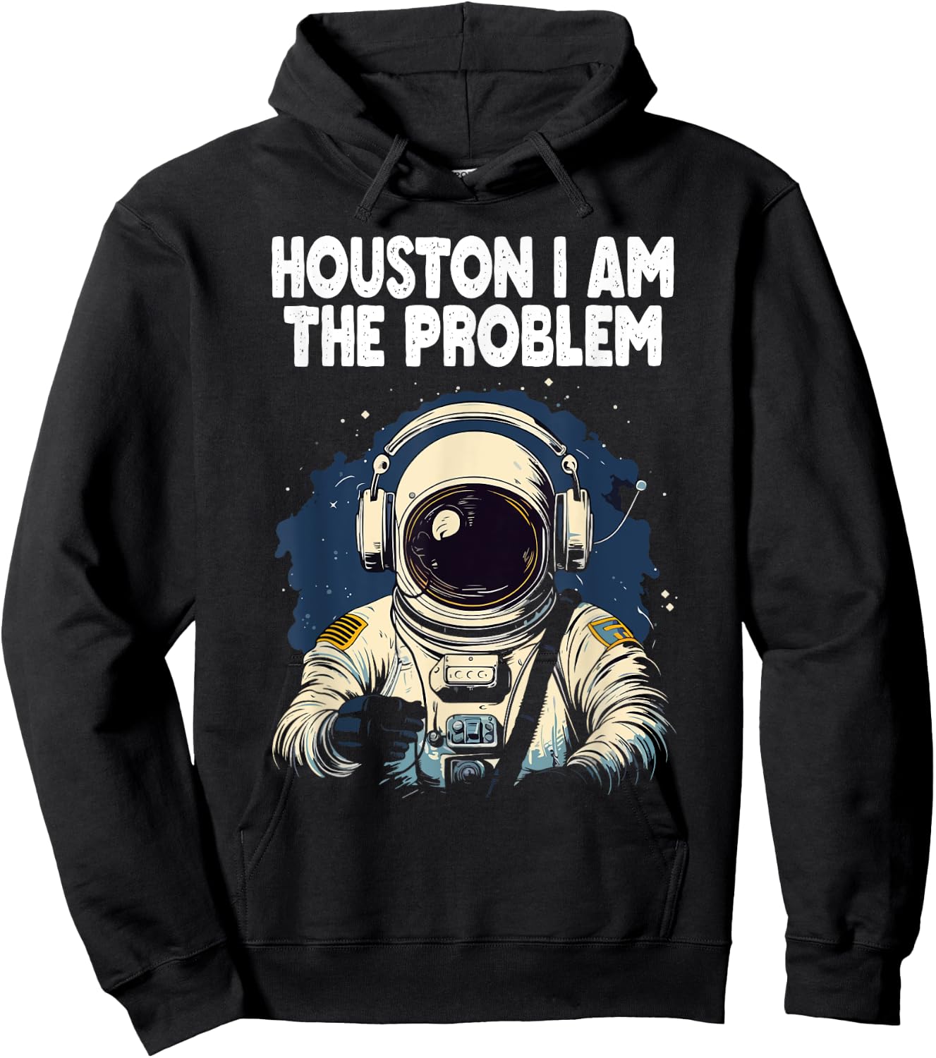 Funny Space Lovers Astronaut Houston I Am the Problem Hoodie - Hoodie | Black