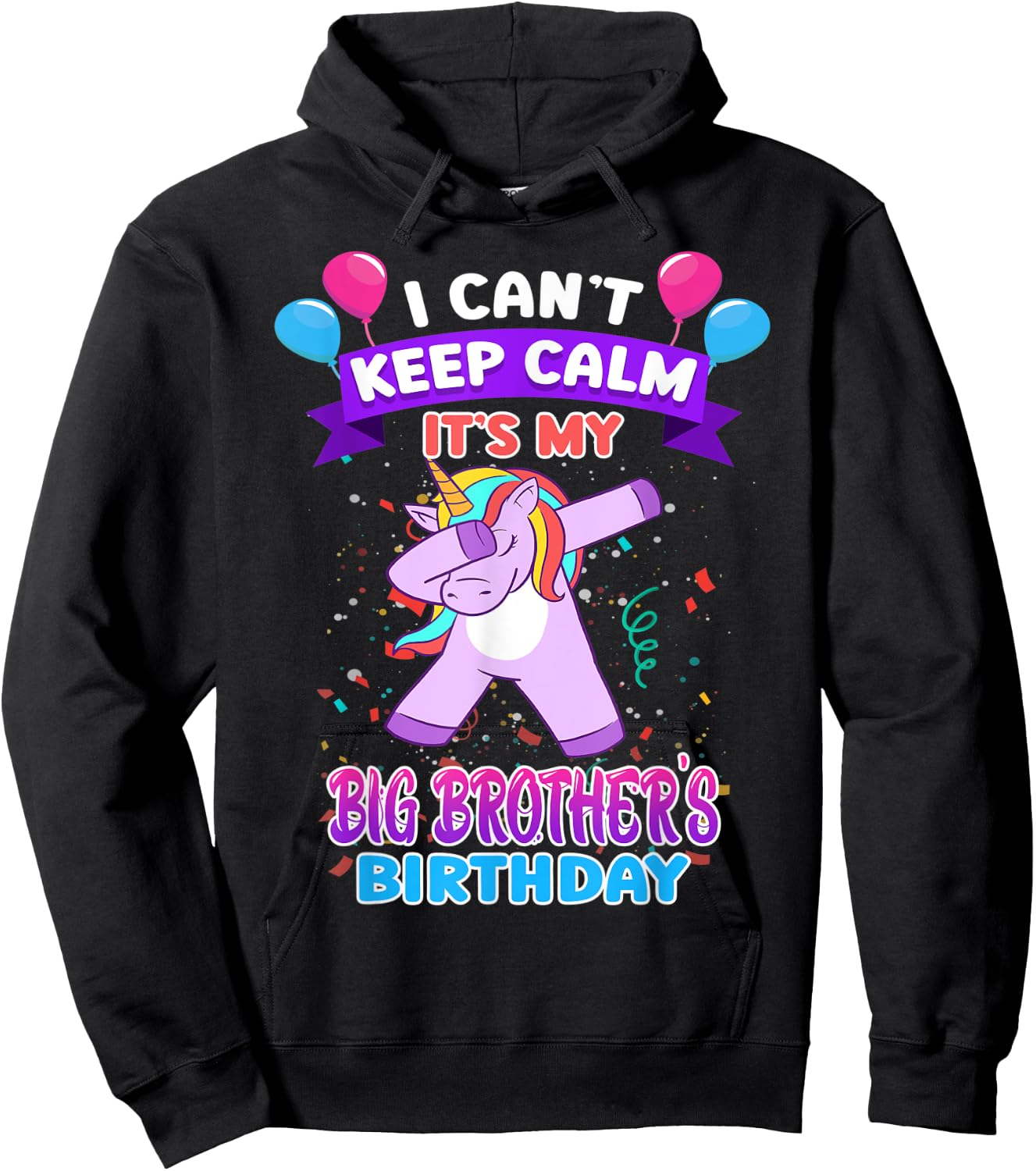 I Cant Keep Calm Its My Big Brother Birthday Unicorn Dab Hoodie - Hoodie | Black