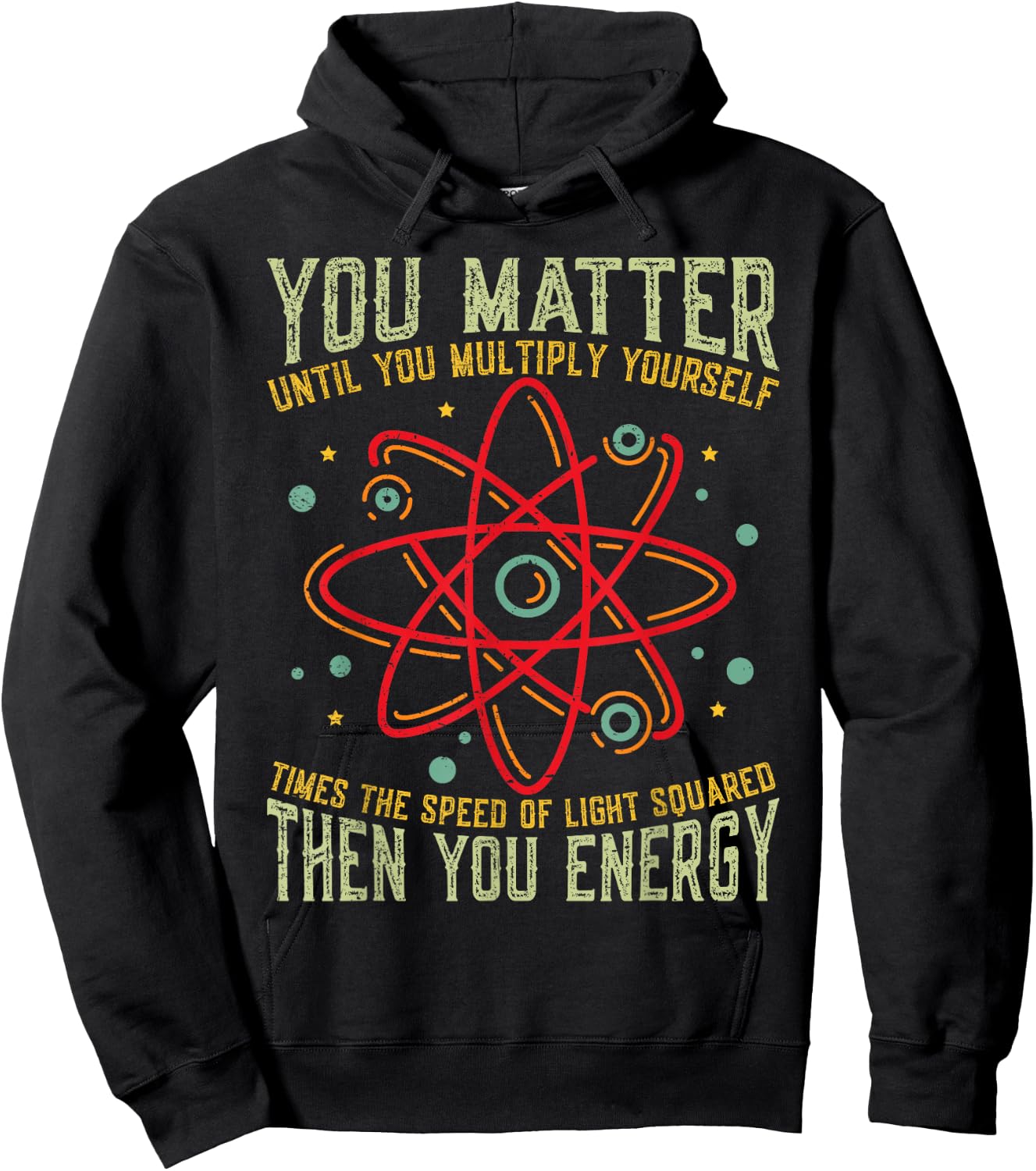 Funny Atom Science You Matter Energy Science Pun Hoodie - Hoodie | Black