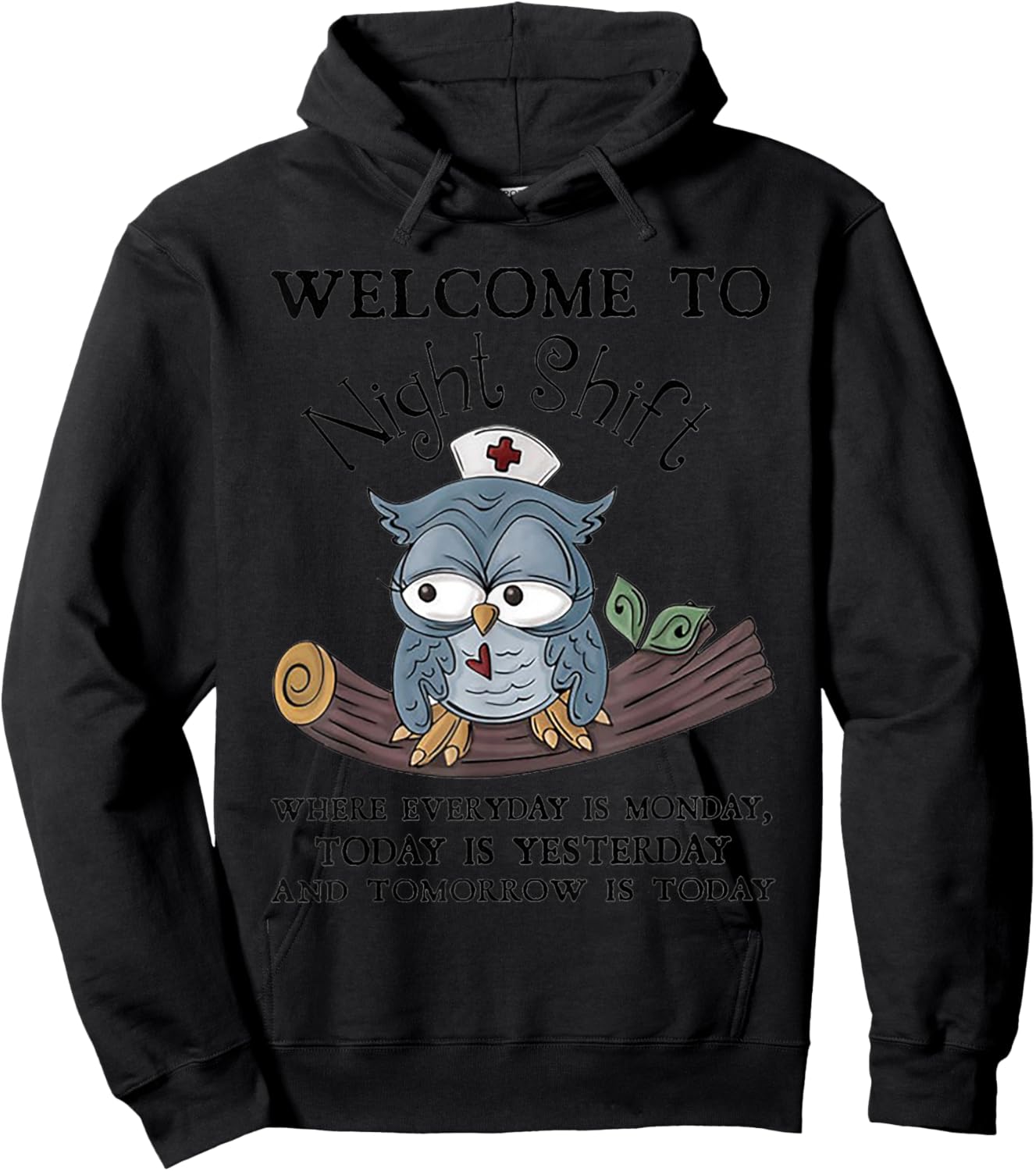 Welcome To Night Shift Where Everday Is Monday Owls Nurse Hoodie - Hoodie | Black