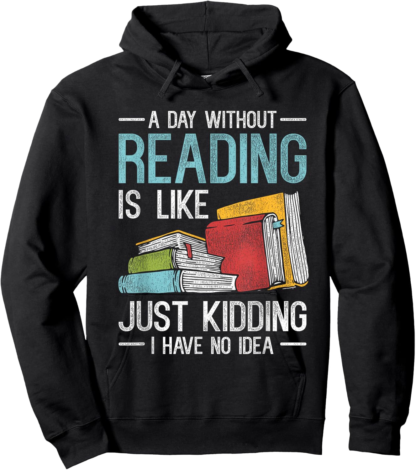 A Day Without Reading Is Like I Have No Idea Reading Hoodie - Hoodie | Black