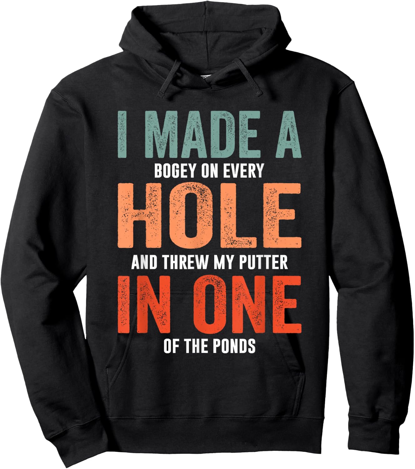 Hole In One Funny I Made a Bogey on every Hole Golf Hoodie - Hoodie | Black