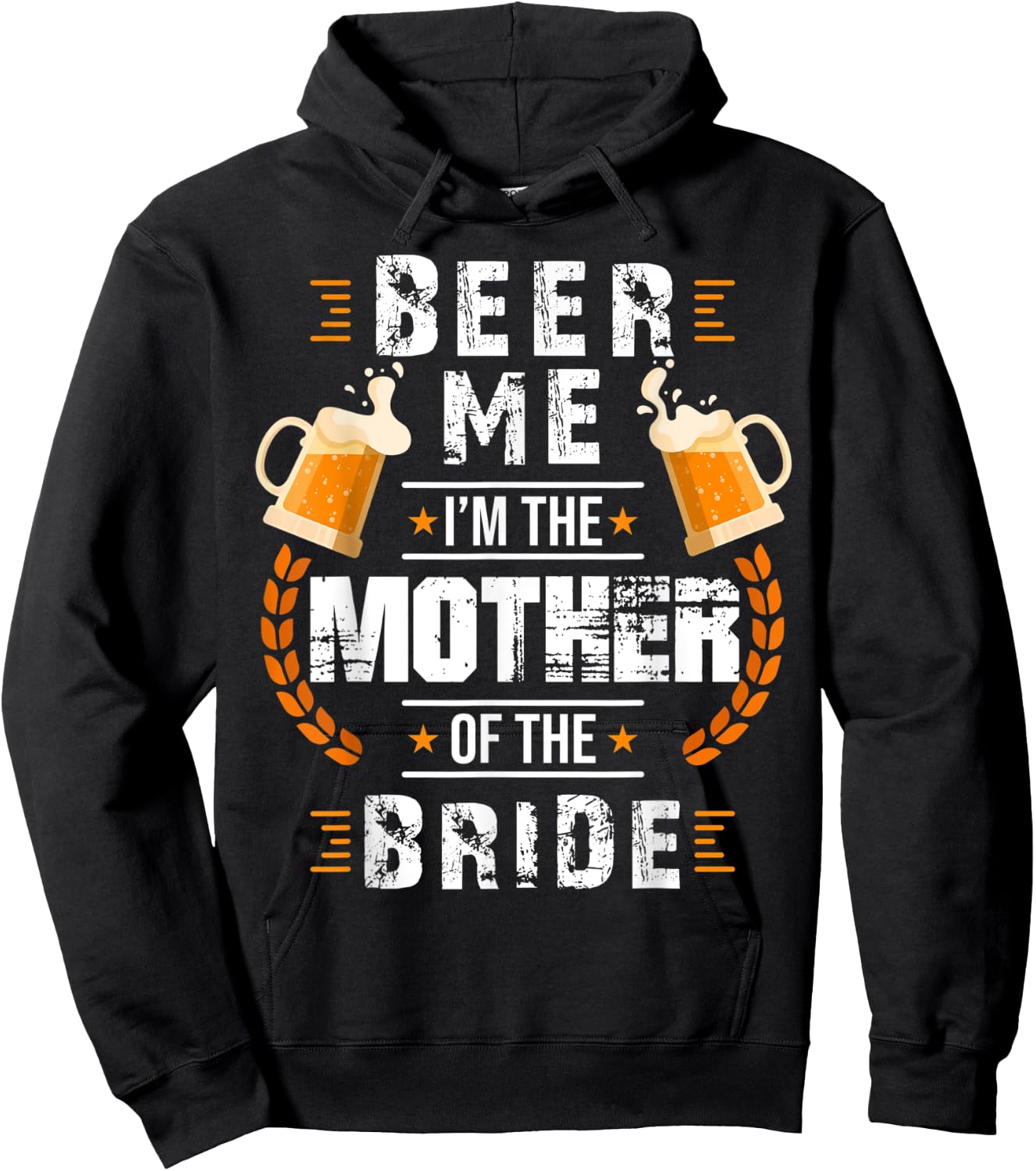 Beer Me I'm The Mother Of The Bride Wedding Bachelor Party Hoodie - Hoodie | Black